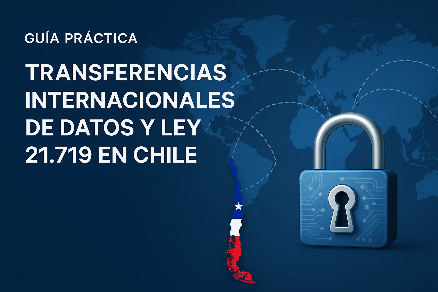 Extraterritorialidad y transferencias internacionales de datos — Ley 21.719